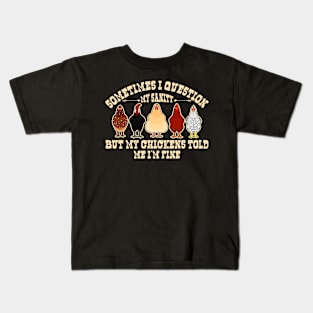 Sometimes I Question My Sanity Chickens Farmer Kids T-Shirt